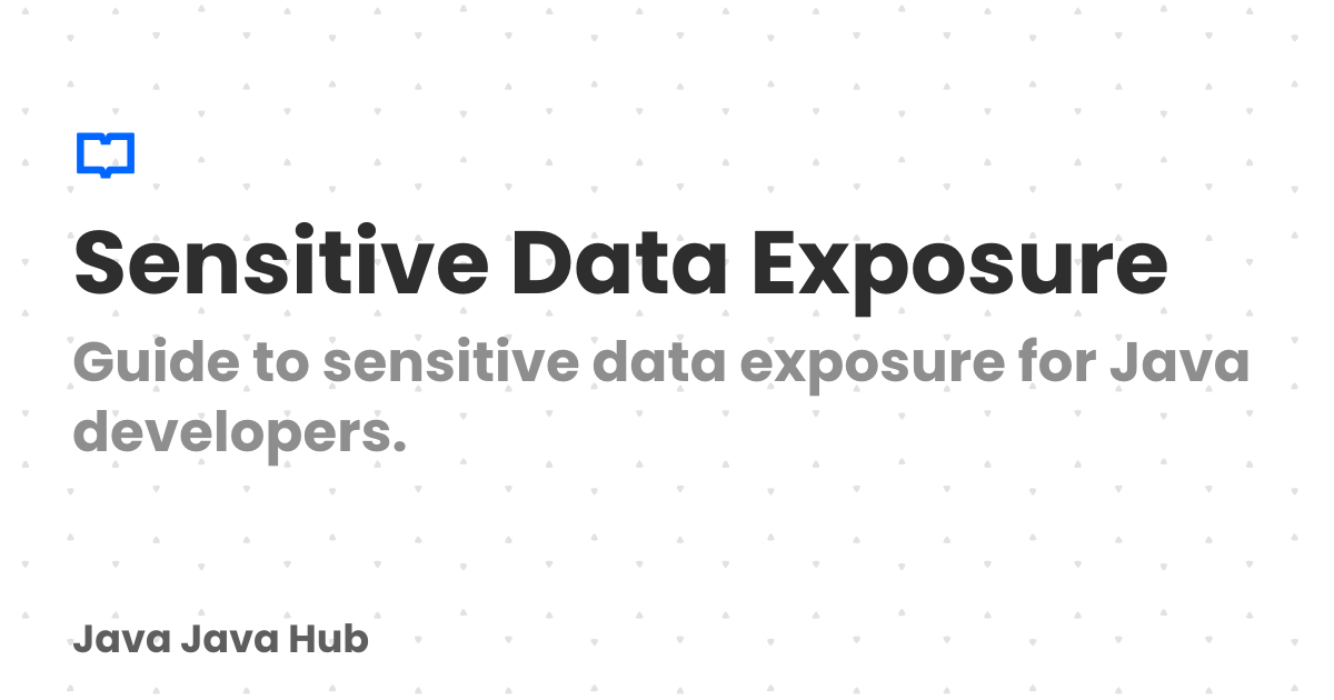 Sensitive Data Exposure | Java Java Hub