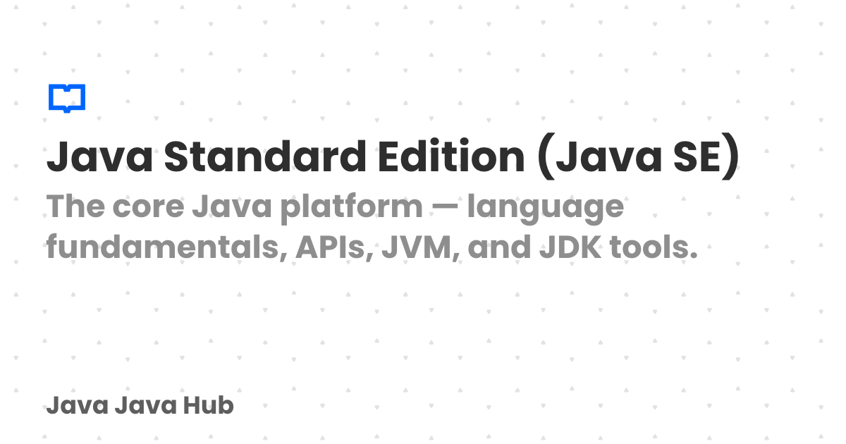Java Standard Edition (Java SE) | Java Java Hub