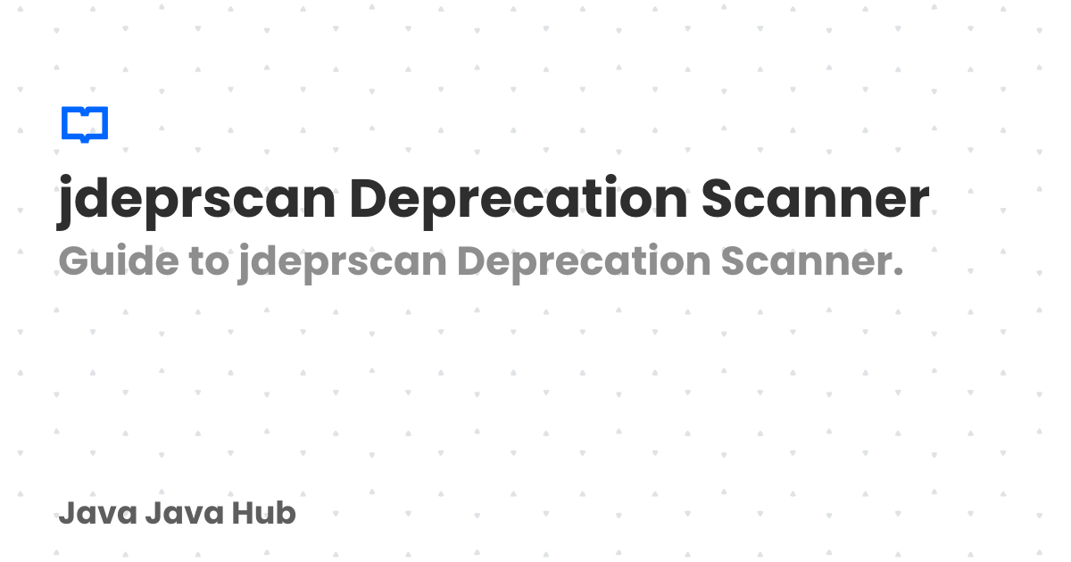 jdeprscan Deprecation Scanner | Java Java Hub