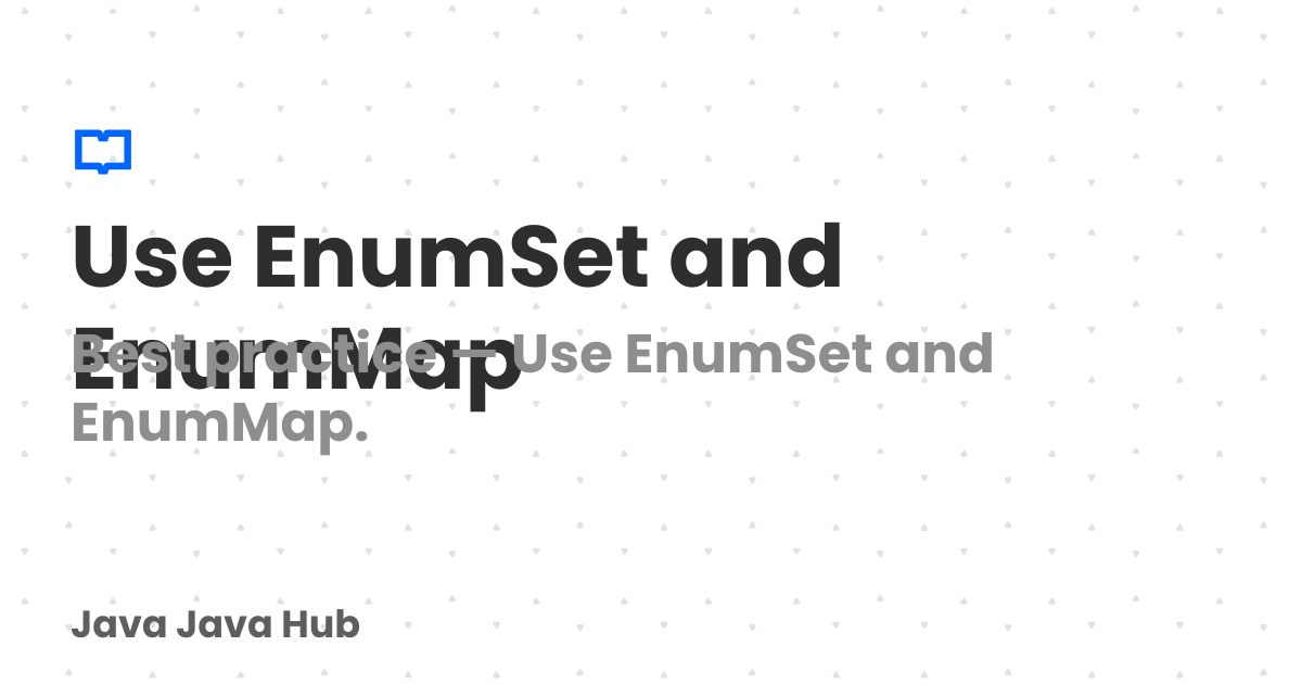Use EnumSet and EnumMap | Java Java Hub